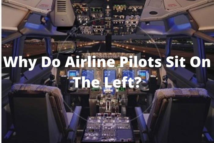 Why Do Airline Pilots Sit On The Left