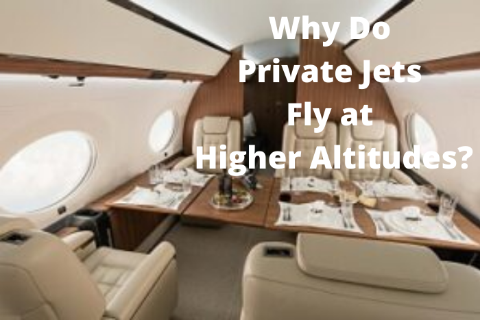 Why Do Private Jets Fly at Higher Altitudes?